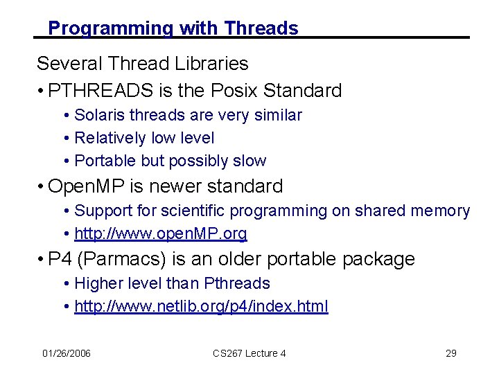 Programming with Threads Several Thread Libraries • PTHREADS is the Posix Standard • Solaris