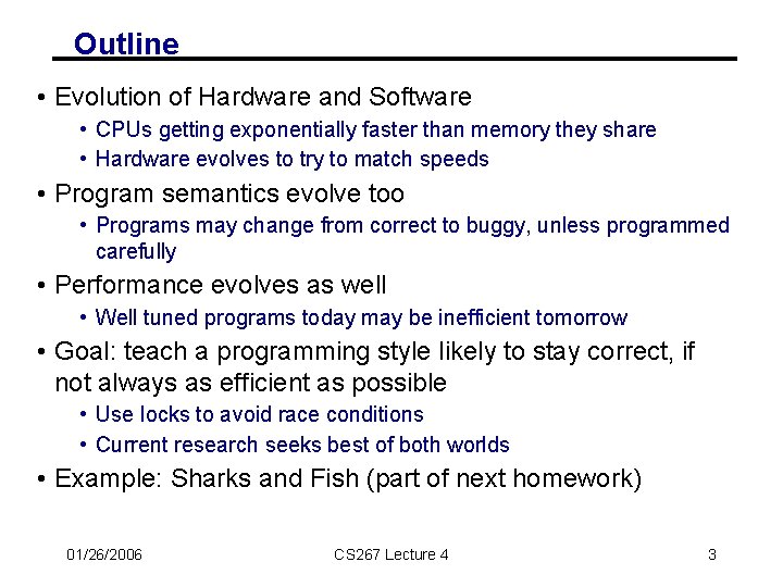 Outline • Evolution of Hardware and Software • CPUs getting exponentially faster than memory
