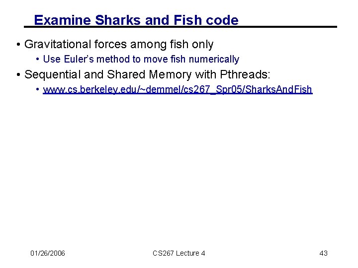Examine Sharks and Fish code • Gravitational forces among fish only • Use Euler’s
