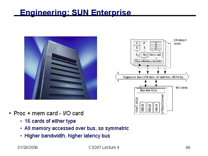 Engineering: SUN Enterprise • Proc + mem card - I/O card • 16 cards