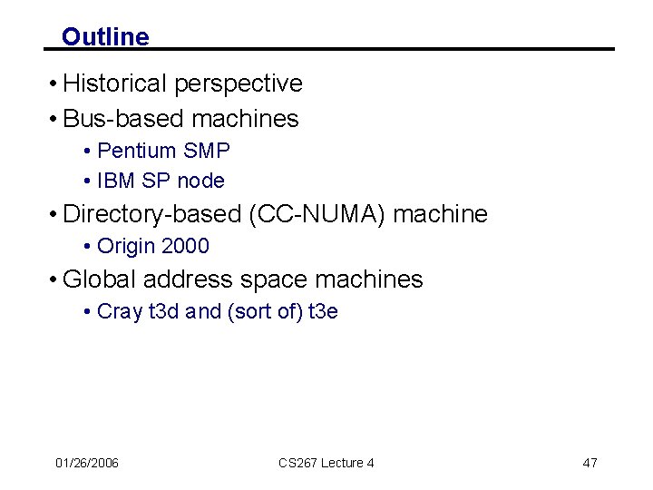 Outline • Historical perspective • Bus-based machines • Pentium SMP • IBM SP node