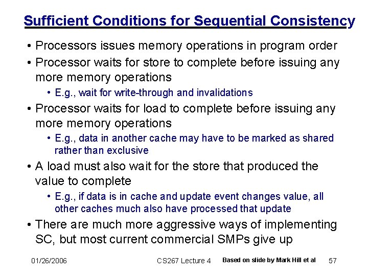 Sufficient Conditions for Sequential Consistency • Processors issues memory operations in program order •
