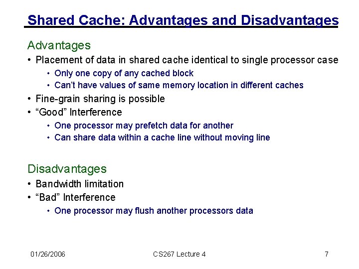 Shared Cache: Advantages and Disadvantages Advantages • Placement of data in shared cache identical