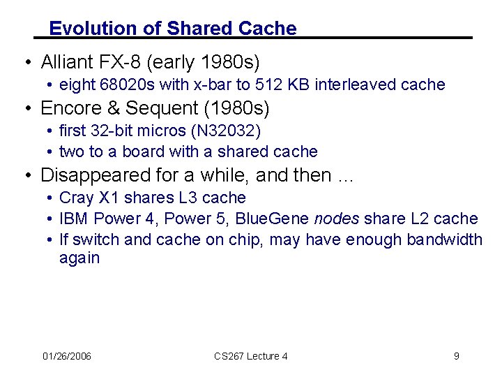 Evolution of Shared Cache • Alliant FX-8 (early 1980 s) • eight 68020 s