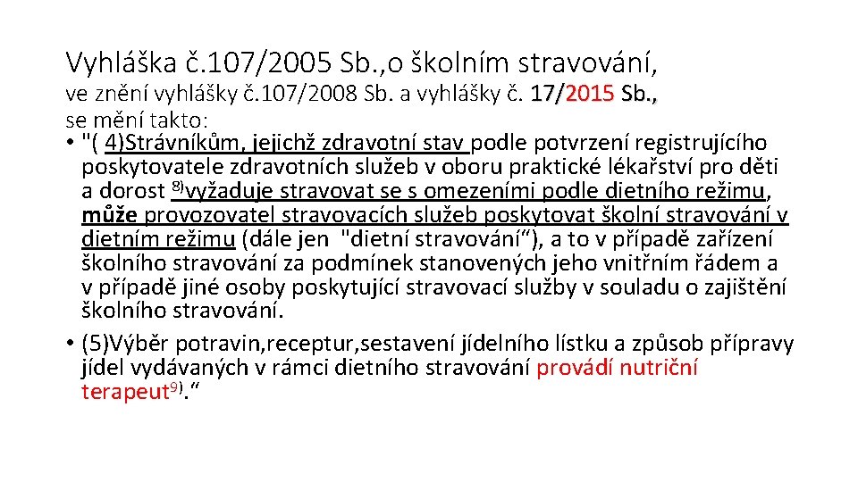 Vyhláška č. 107/2005 Sb. , o školním stravování, ve znění vyhlášky č. 107/2008 Sb.
