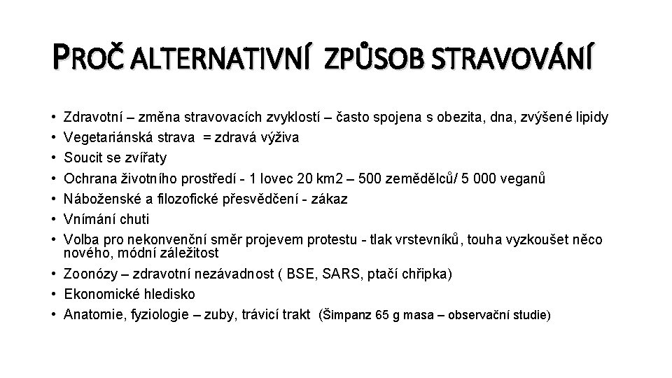 PROČ ALTERNATIVNÍ ZPŮSOB STRAVOVÁNÍ • • Zdravotní – změna stravovacích zvyklostí – často spojena