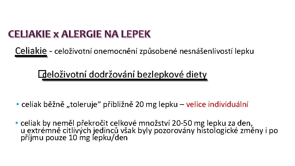 CELIAKIE x ALERGIE NA LEPEK Celiakie - celoživotní onemocnění způsobené nesnášenlivostí lepku � celoživotní