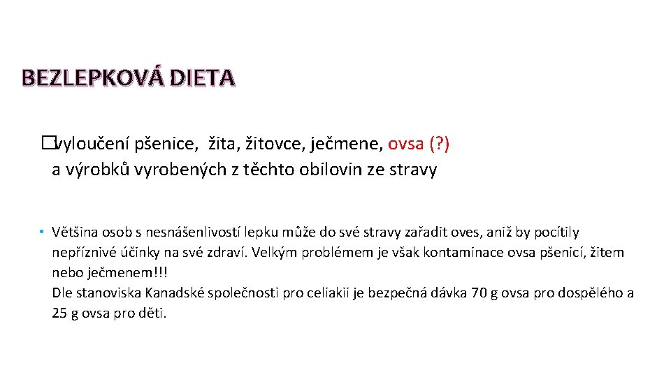 BEZLEPKOVÁ DIETA � vyloučení pšenice, žita, žitovce, ječmene, ovsa (? ) a výrobků vyrobených