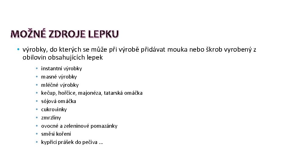 MOŽNÉ ZDROJE LEPKU • výrobky, do kterých se může při výrobě přidávat mouka nebo