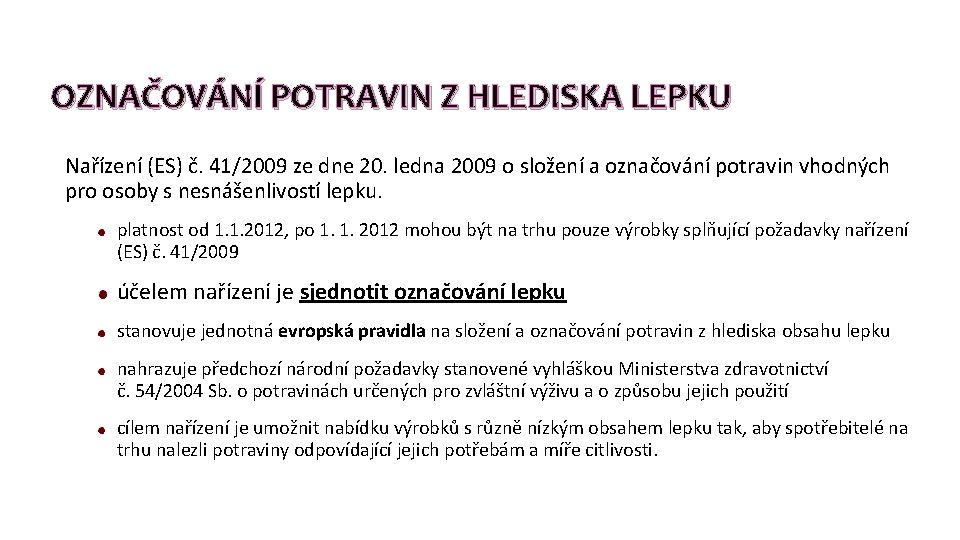 OZNAČOVÁNÍ POTRAVIN Z HLEDISKA LEPKU Nařízení (ES) č. 41/2009 ze dne 20. ledna 2009