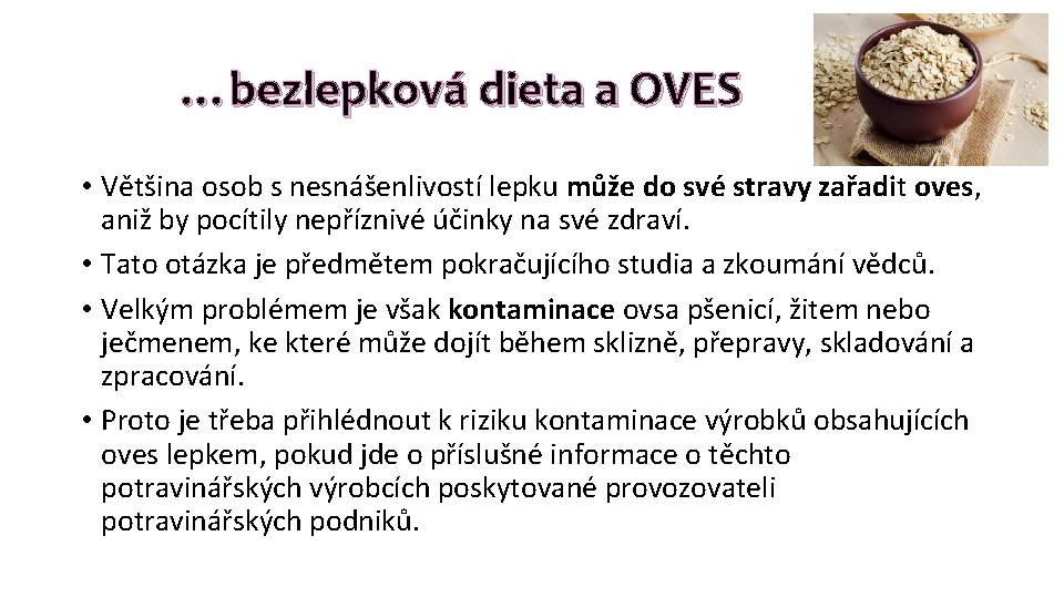 …bezlepková dieta a OVES • Většina osob s nesnášenlivostí lepku může do své stravy