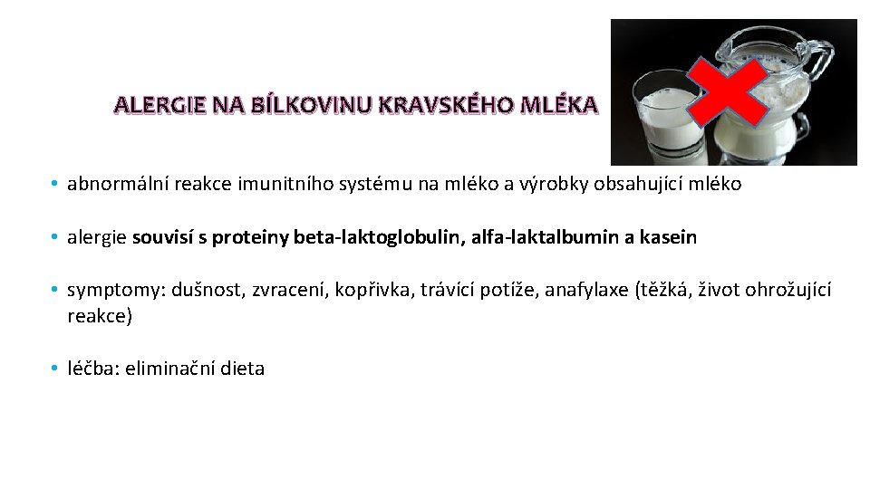 ALERGIE NA BÍLKOVINU KRAVSKÉHO MLÉKA • abnormální reakce imunitního systému na mléko a výrobky