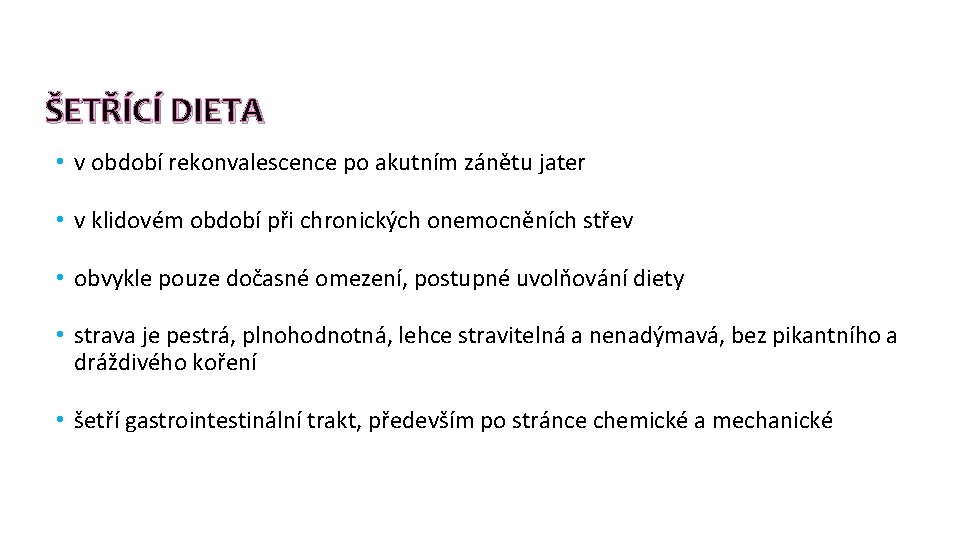 ŠETŘÍCÍ DIETA • v období rekonvalescence po akutním zánětu jater • v klidovém období