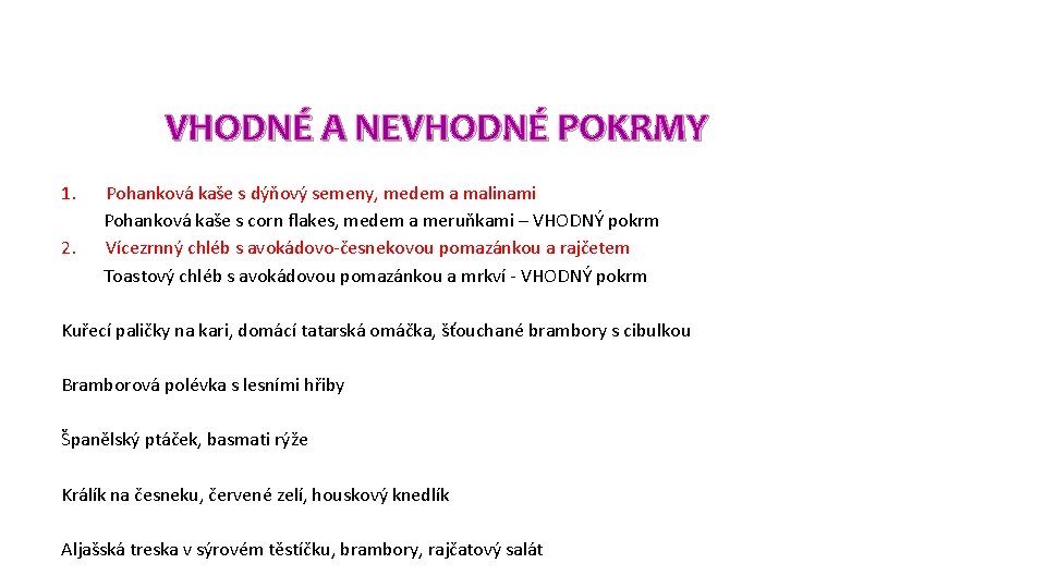 VHODNÉ A NEVHODNÉ POKRMY 1. Pohanková kaše s dýňový semeny, medem a malinami Pohanková