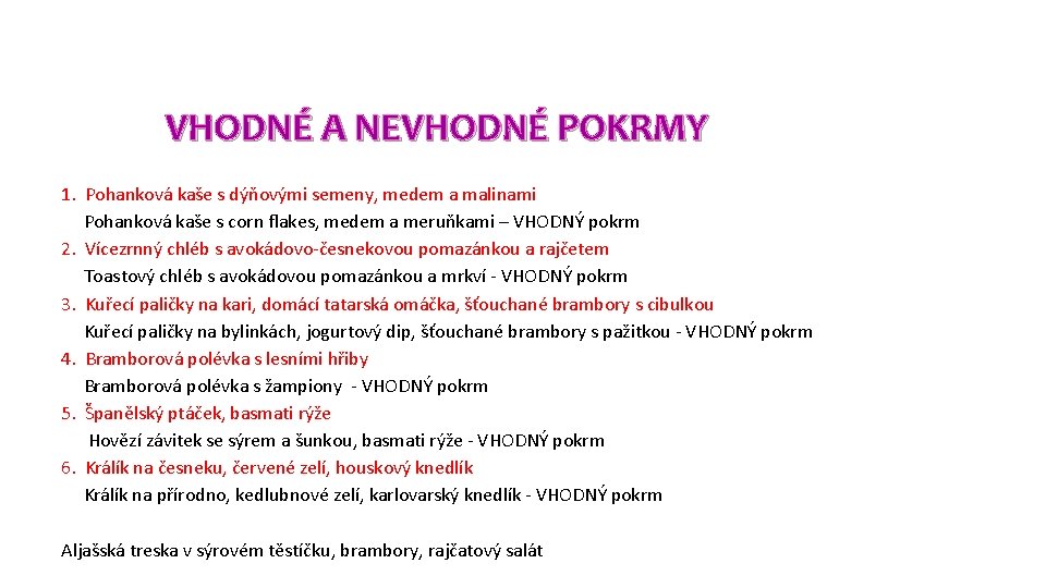 VHODNÉ A NEVHODNÉ POKRMY 1. Pohanková kaše s dýňovými semeny, medem a malinami Pohanková