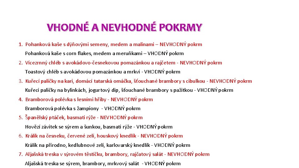 VHODNÉ A NEVHODNÉ POKRMY 1. Pohanková kaše s dýňovými semeny, medem a malinami –