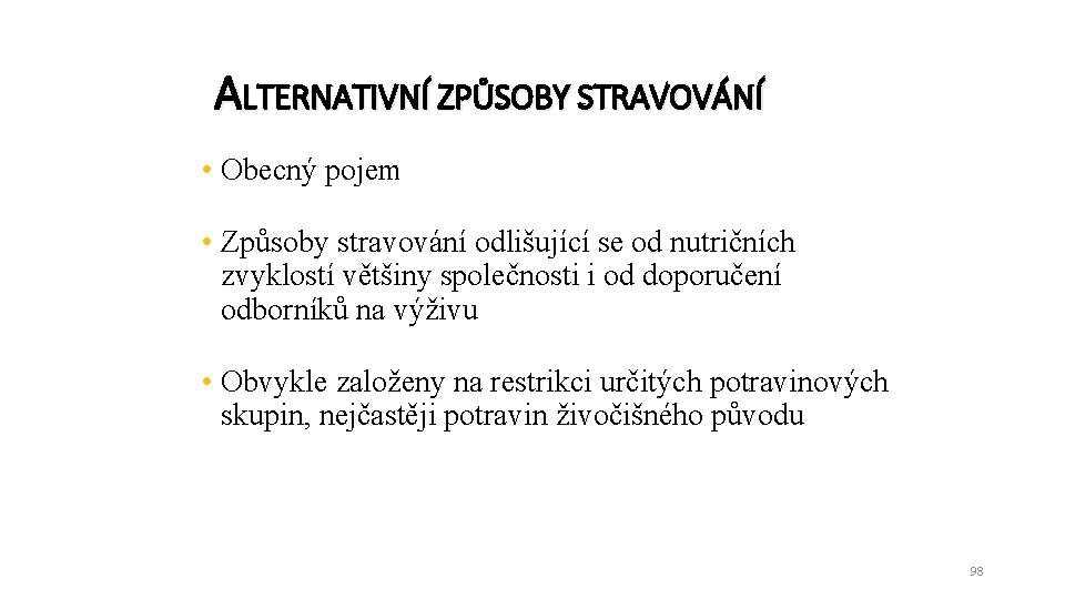 ALTERNATIVNÍ ZPŮSOBY STRAVOVÁNÍ • Obecný pojem • Způsoby stravování odlišující se od nutričních zvyklostí