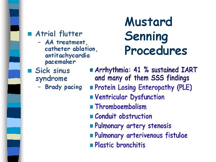 n Atrial flutter – AA treatment, catheter ablation, antitachycardia pacemaker n Sick sinus syndrome