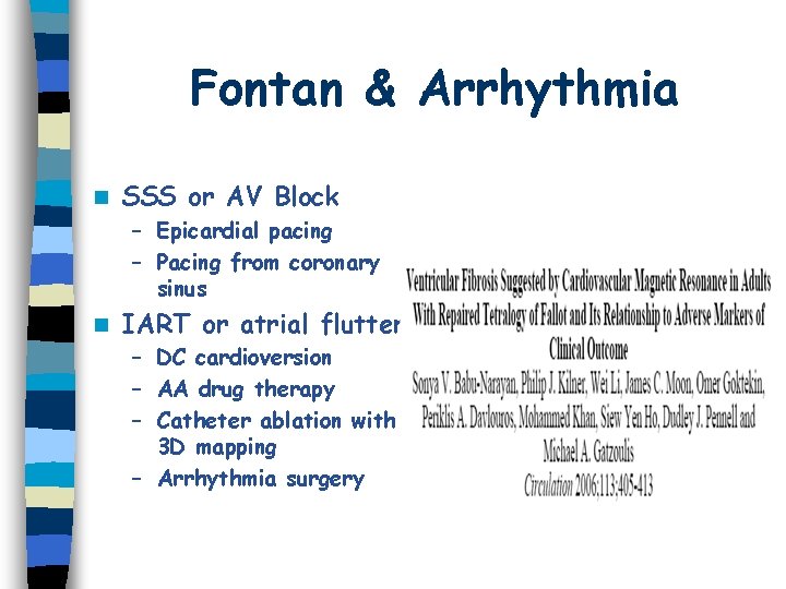 Fontan & Arrhythmia n SSS or AV Block – Epicardial pacing – Pacing from