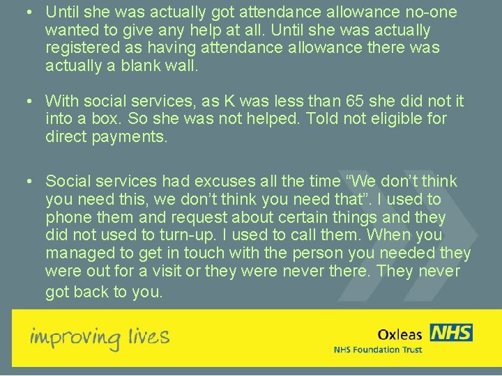  • Until she was actually got attendance allowance no-one wanted to give any