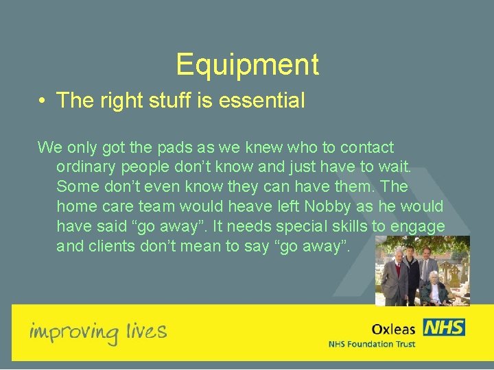 Equipment • The right stuff is essential We only got the pads as we