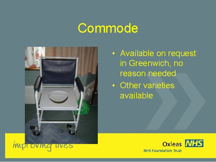 Commode • Available on request in Greenwich, no reason needed • Other varieties available