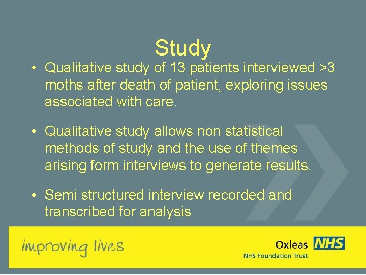 Study • Qualitative study of 13 patients interviewed >3 moths after death of patient,