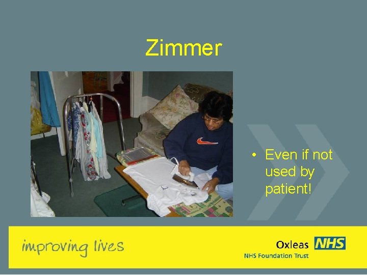 Zimmer • Even if not used by patient! 