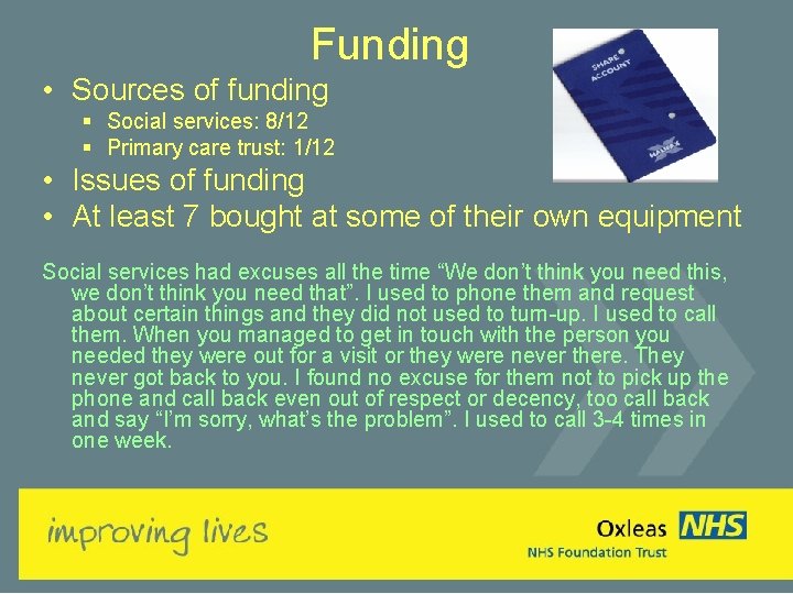 Funding • Sources of funding § Social services: 8/12 § Primary care trust: 1/12