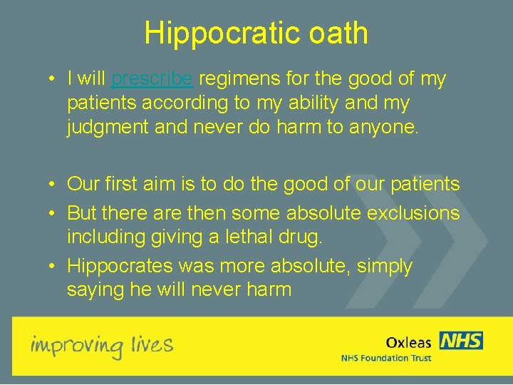 Hippocratic oath • I will prescribe regimens for the good of my patients according