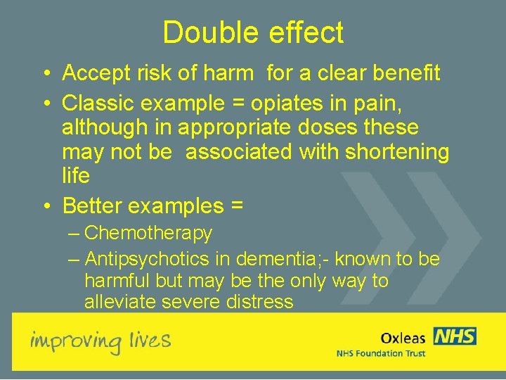 Double effect • Accept risk of harm for a clear benefit • Classic example