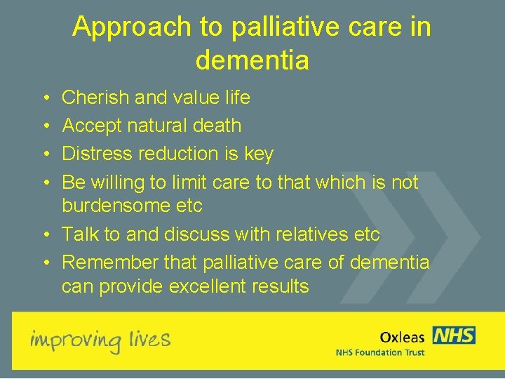 Approach to palliative care in dementia • • Cherish and value life Accept natural