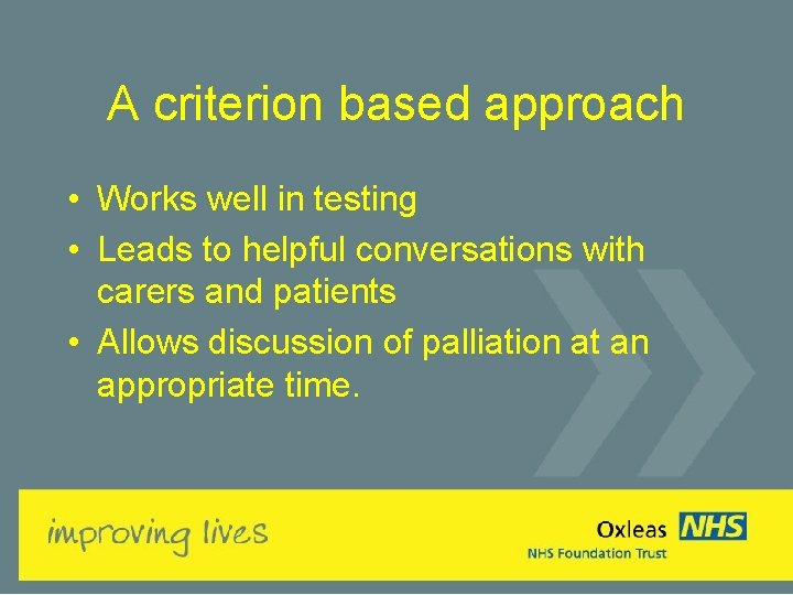 A criterion based approach • Works well in testing • Leads to helpful conversations