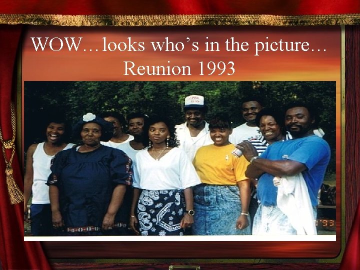 WOW…looks who’s in the picture… Reunion 1993 