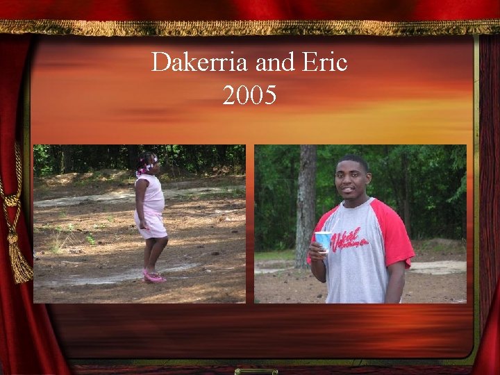 Dakerria and Eric 2005 