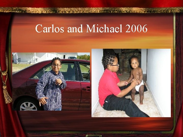 Carlos and Michael 2006 