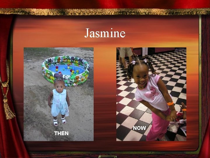 Jasmine THEN NOW 