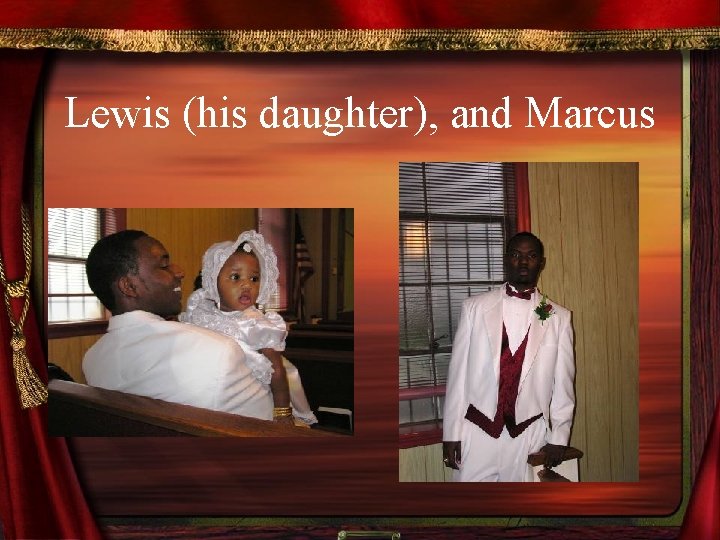 Lewis (his daughter), and Marcus 