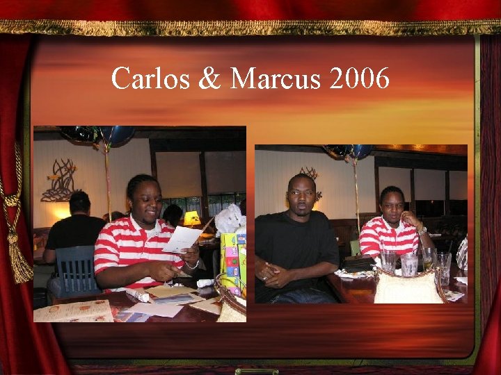Carlos & Marcus 2006 