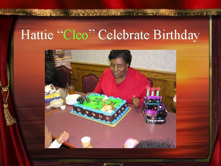 Hattie “Cleo” Celebrate Birthday 