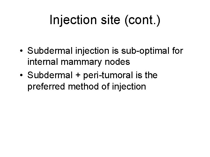 Injection site (cont. ) • Subdermal injection is sub-optimal for internal mammary nodes • Injection site (cont. ) • Subdermal injection is sub-optimal for internal mammary nodes •