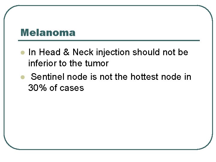 Melanoma l l In Head & Neck injection should not be inferior to the Melanoma l l In Head & Neck injection should not be inferior to the