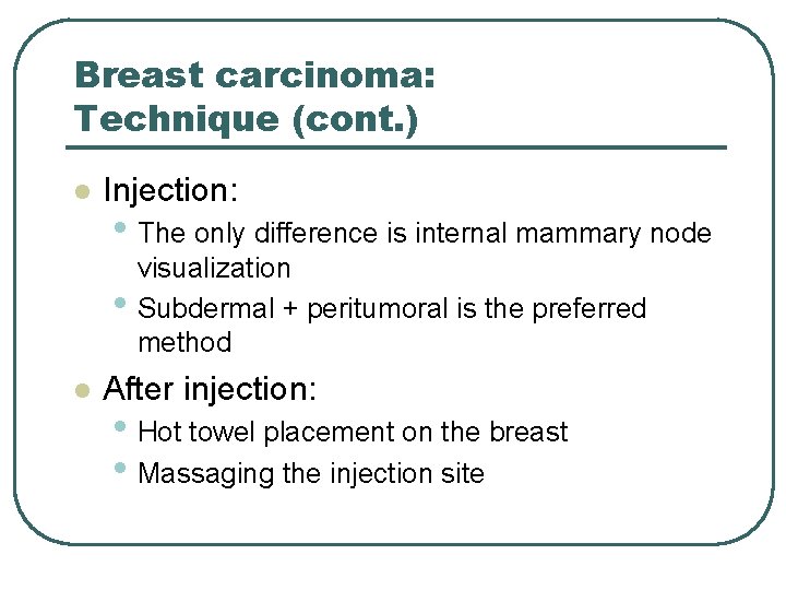 Breast carcinoma: Technique (cont. ) l Injection: • The only difference is internal mammary Breast carcinoma: Technique (cont. ) l Injection: • The only difference is internal mammary