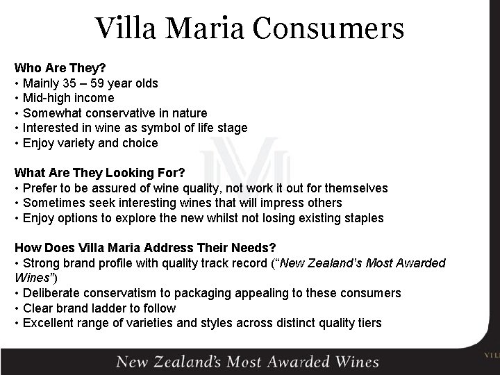 Villa Maria Consumers Who Are They? • Mainly 35 – 59 year olds •