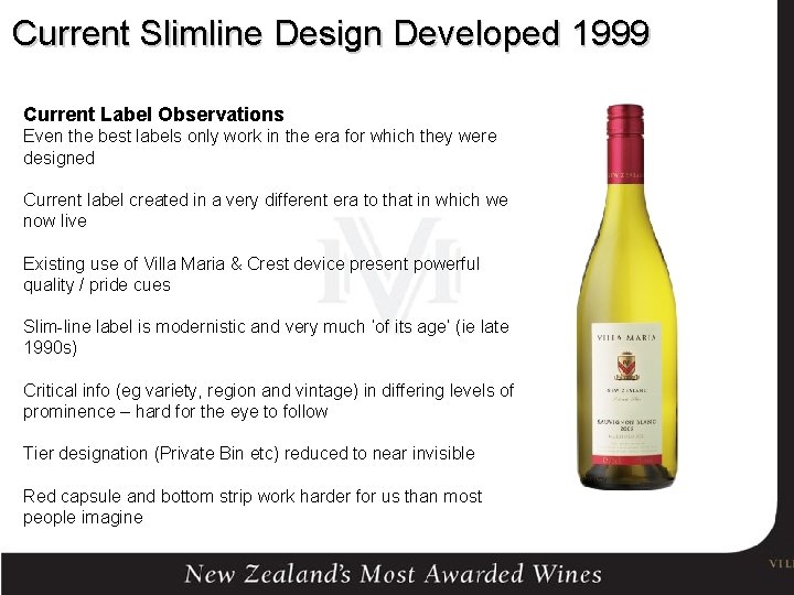 Current Slimline Design Developed 1999 Current Label Observations Even the best labels only work