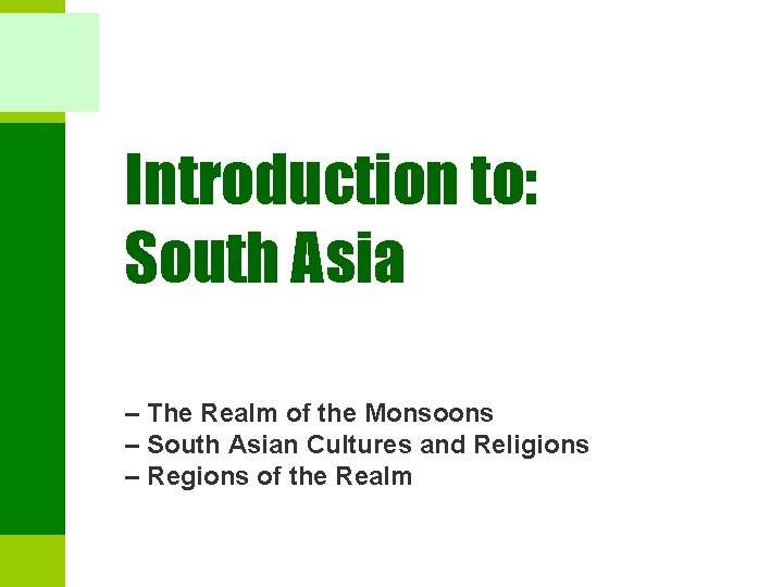 Introduction to: South Asia – The Realm of the Monsoons – South Asian Cultures