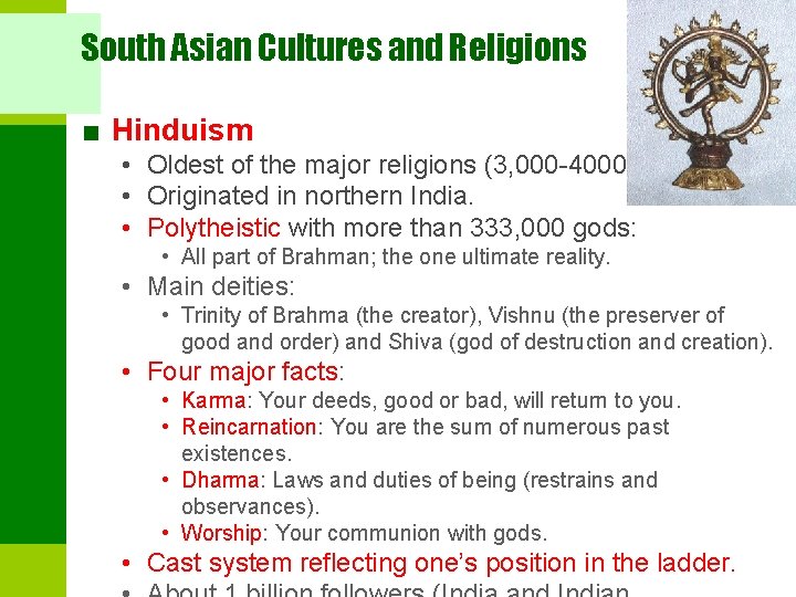 South Asian Cultures and Religions ■ Hinduism • Oldest of the major religions (3,