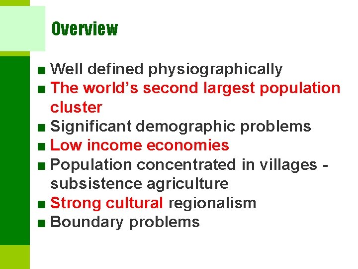 Overview ■ Well defined physiographically ■ The world’s second largest population cluster ■ Significant