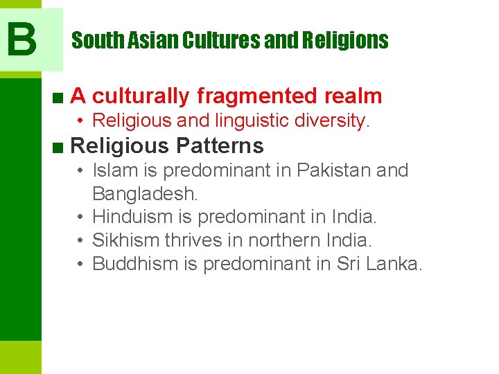 B South Asian Cultures and Religions ■ A culturally fragmented realm • Religious and
