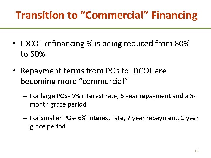 Transition to “Commercial” Financing • IDCOL refinancing % is being reduced from 80% to